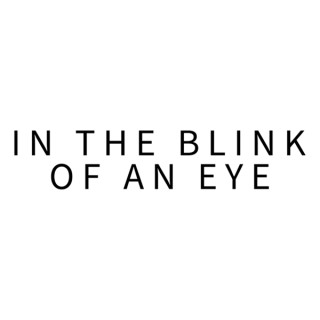 In the Blink of an Eye