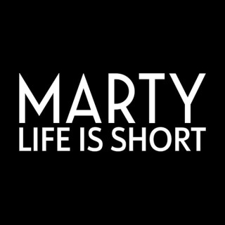 Marty, Life Is Short