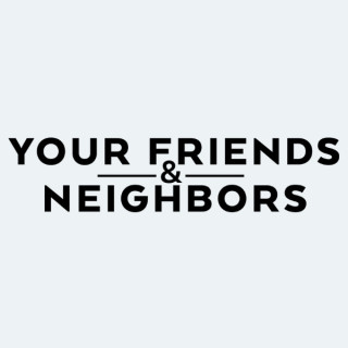 Your Friends & Neighbors