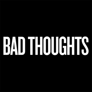 Bad Thoughts