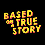 Based on a True Story